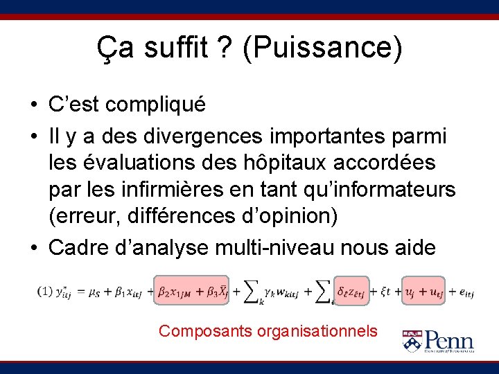 Ça suffit ? (Puissance) • C’est compliqué • Il y a des divergences importantes