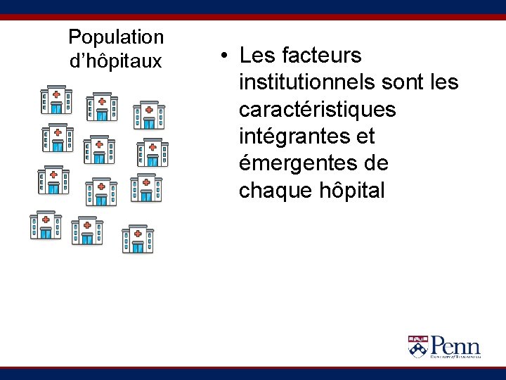Population d’hôpitaux • Les facteurs institutionnels sont les caractéristiques intégrantes et émergentes de chaque