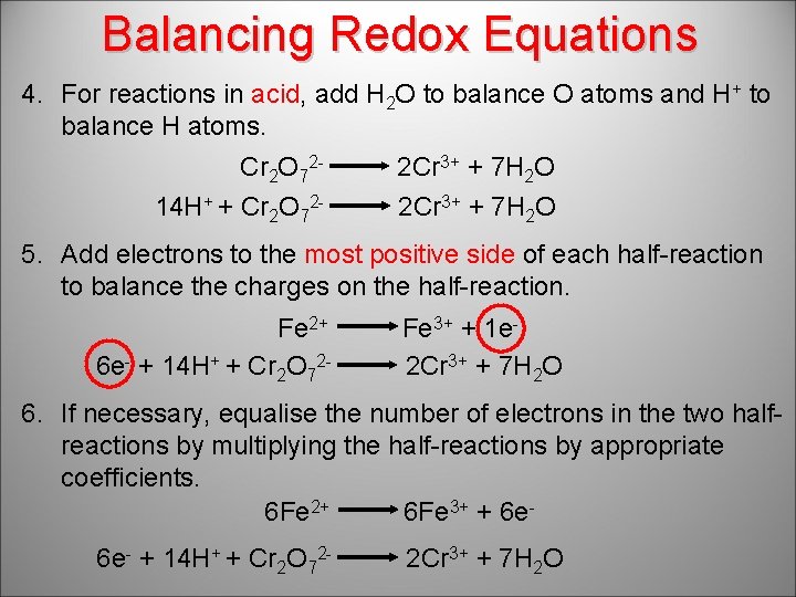 Balancing Redox Equations 4. For reactions in acid, add H 2 O to balance