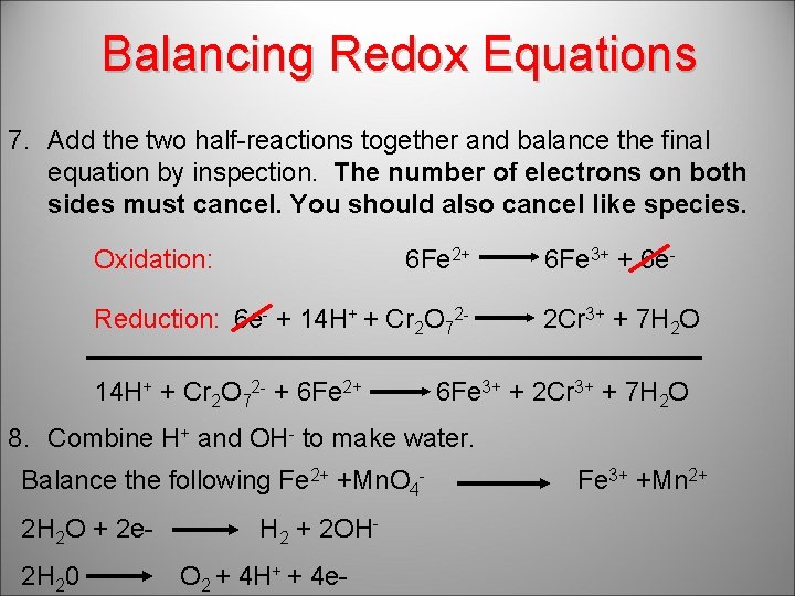 Balancing Redox Equations 7. Add the two half-reactions together and balance the final equation