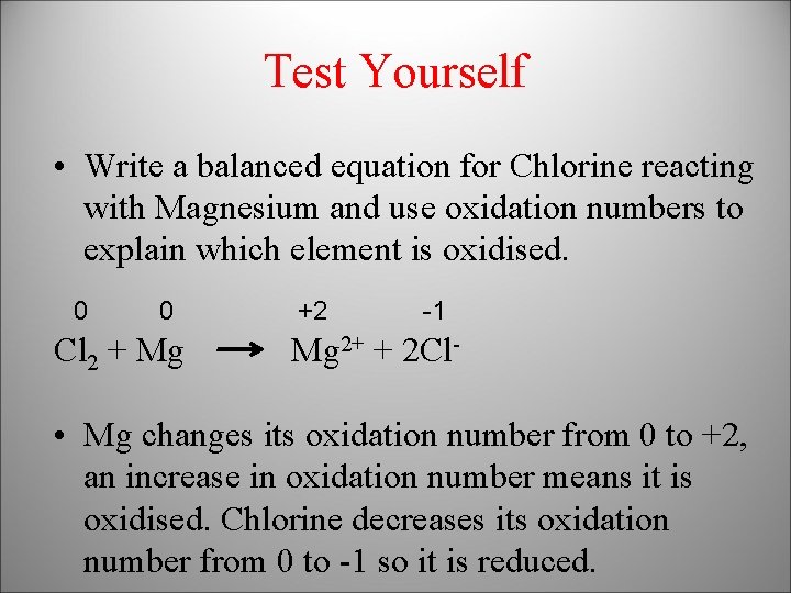 Test Yourself • Write a balanced equation for Chlorine reacting with Magnesium and use