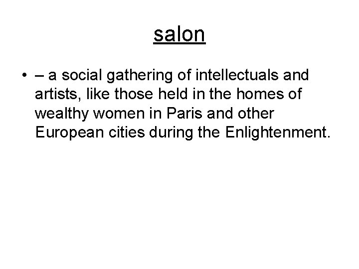 salon • – a social gathering of intellectuals and artists, like those held in