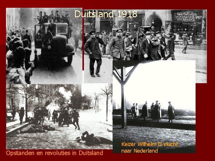 Duitsland 1918 Opstanden en revoluties in Duitsland Keizer Wilhelm II vlucht naar Nederland 