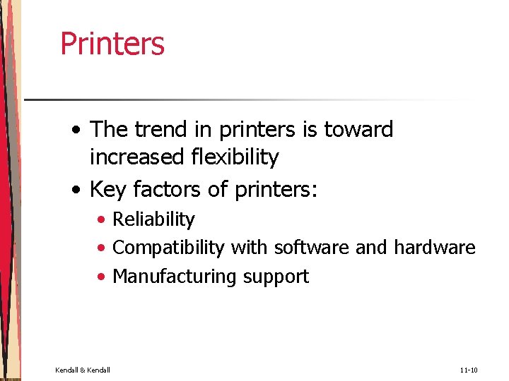 Printers • The trend in printers is toward increased flexibility • Key factors of