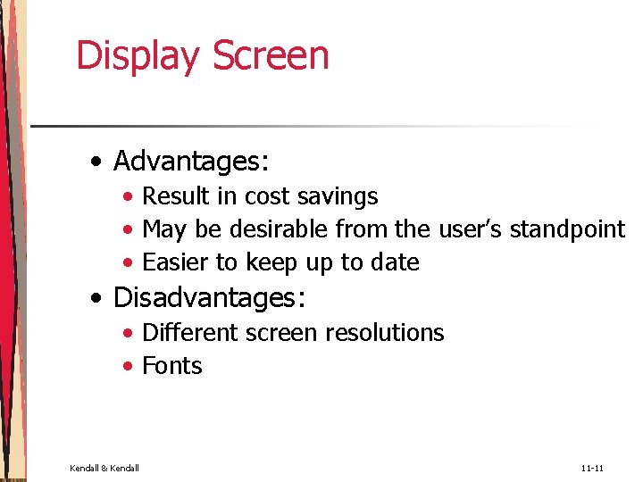 Display Screen • Advantages: • Result in cost savings • May be desirable from