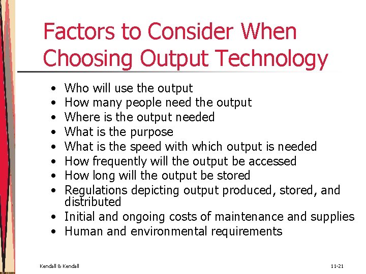 Factors to Consider When Choosing Output Technology • • Who will use the output