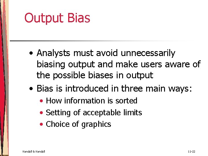 Output Bias • Analysts must avoid unnecessarily biasing output and make users aware of