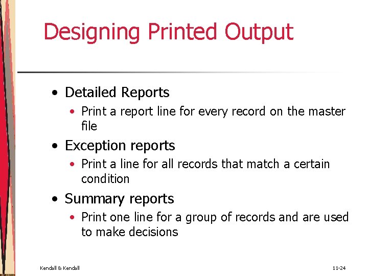 Designing Printed Output • Detailed Reports • Print a report line for every record