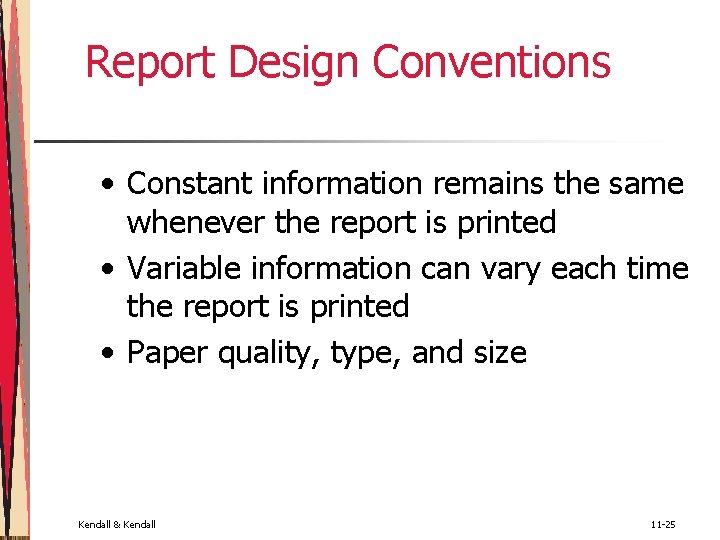 Report Design Conventions • Constant information remains the same whenever the report is printed