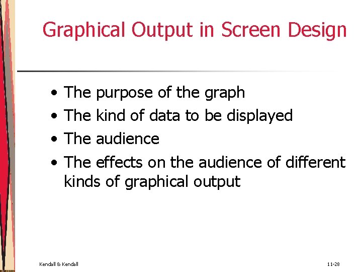 Graphical Output in Screen Design • • The purpose of the graph The kind