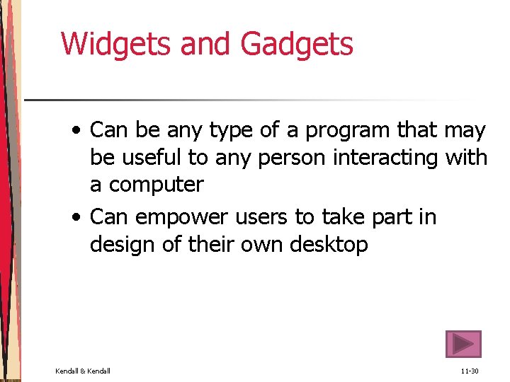 Widgets and Gadgets • Can be any type of a program that may be