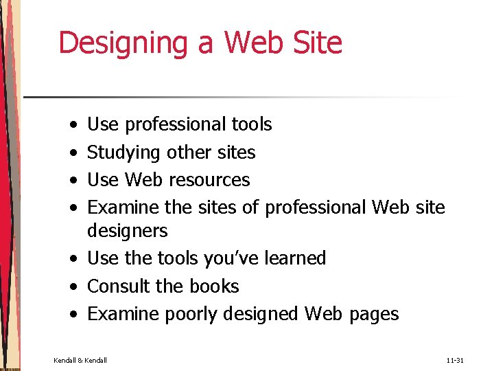 Designing a Web Site • • Use professional tools Studying other sites Use Web