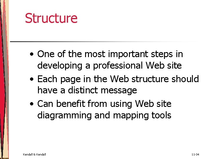 Structure • One of the most important steps in developing a professional Web site