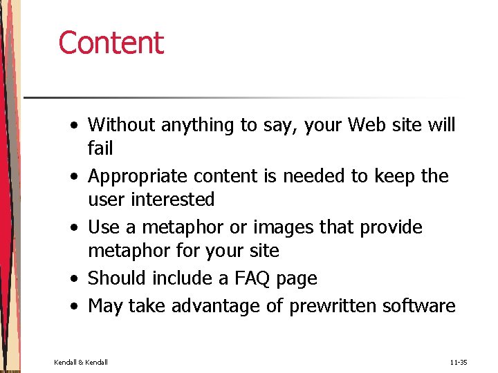 Content • Without anything to say, your Web site will fail • Appropriate content