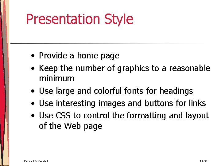 Presentation Style • Provide a home page • Keep the number of graphics to