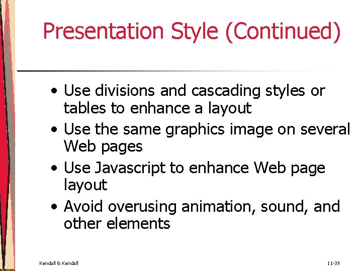 Presentation Style (Continued) • Use divisions and cascading styles or tables to enhance a