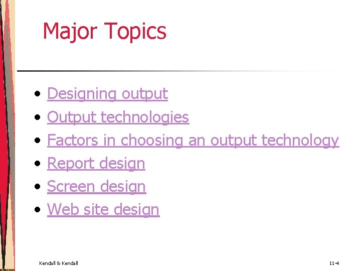 Major Topics • • • Designing output Output technologies Factors in choosing an output