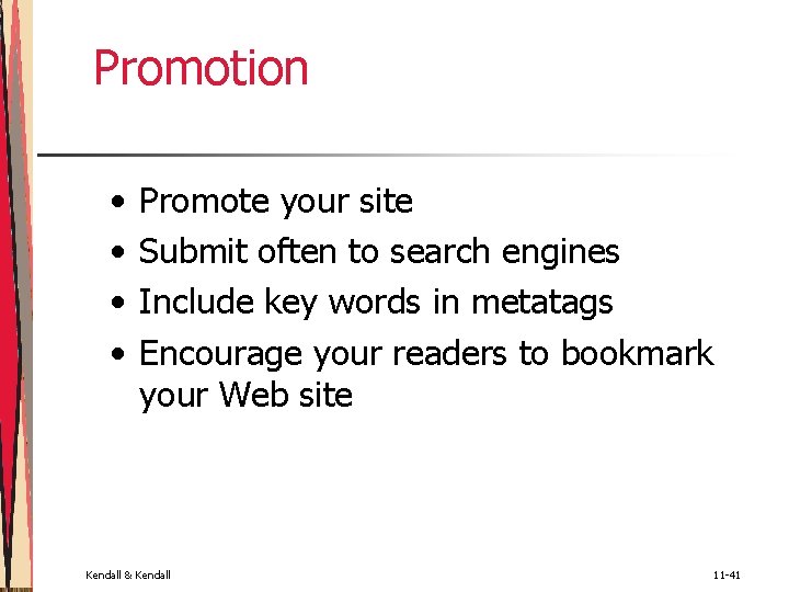 Promotion • • Promote your site Submit often to search engines Include key words