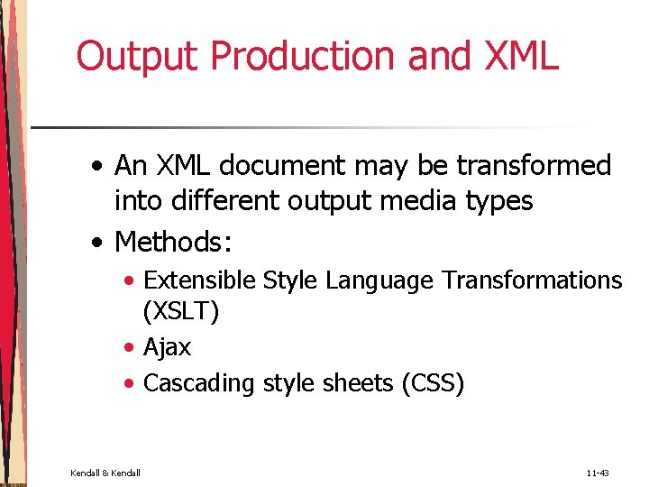 Output Production and XML • An XML document may be transformed into different output