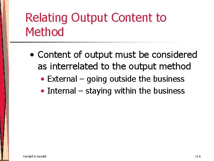 Relating Output Content to Method • Content of output must be considered as interrelated