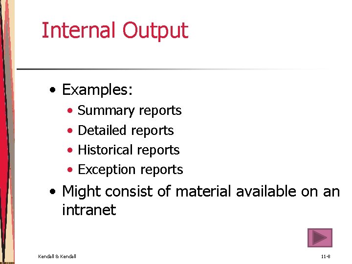 Internal Output • Examples: • • Summary reports Detailed reports Historical reports Exception reports