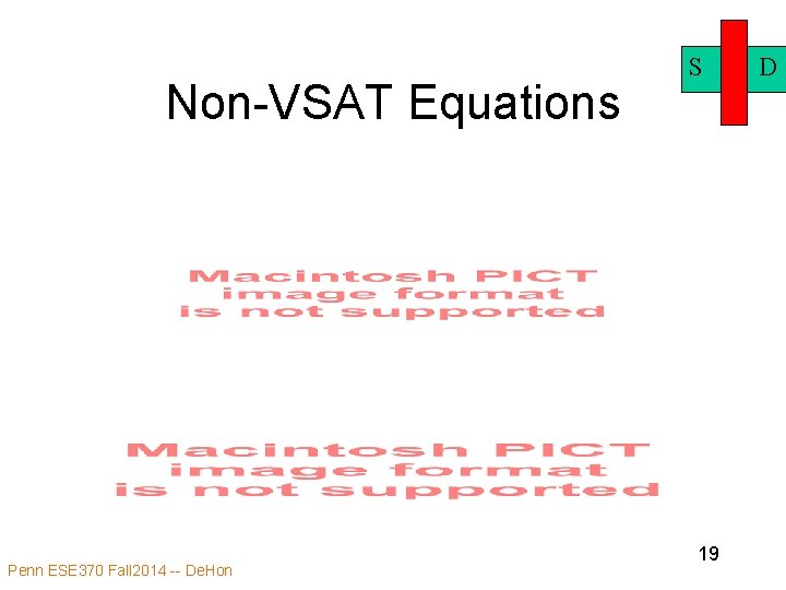 Non-VSAT Equations Penn ESE 370 Fall 2014 -- De. Hon S 19 D 