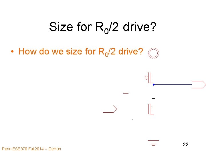 Size for R 0/2 drive? • How do we size for R 0/2 drive?