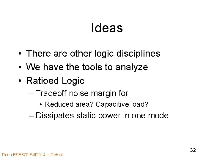 Ideas • There are other logic disciplines • We have the tools to analyze