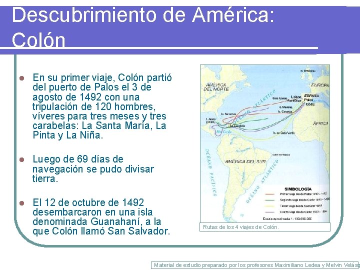 Descubrimiento de América: Colón l En su primer viaje, Colón partió del puerto de