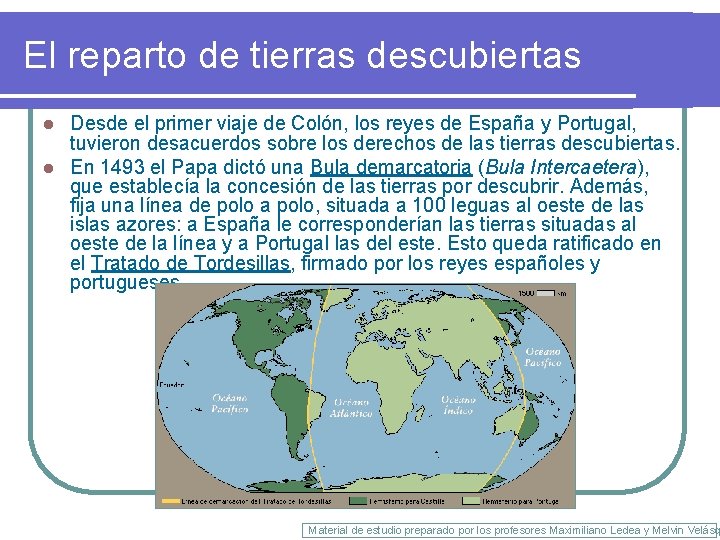 El reparto de tierras descubiertas Desde el primer viaje de Colón, los reyes de