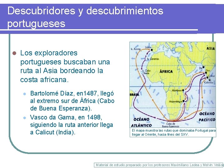 Descubridores y descubrimientos portugueses l Los exploradores portugueses buscaban una ruta al Asia bordeando