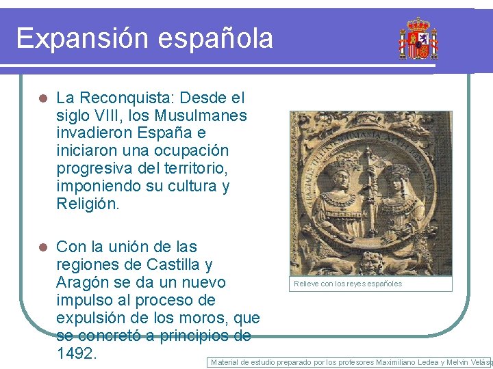 Expansión española l La Reconquista: Desde el siglo VIII, los Musulmanes invadieron España e