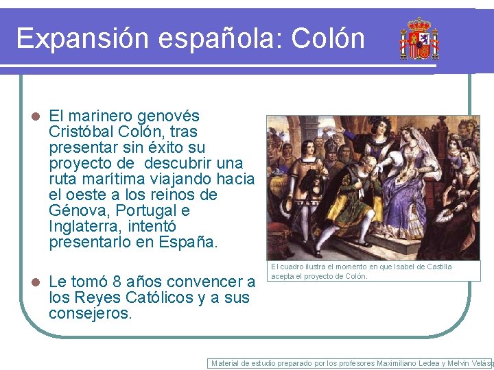 Expansión española: Colón l l El marinero genovés Cristóbal Colón, tras presentar sin éxito