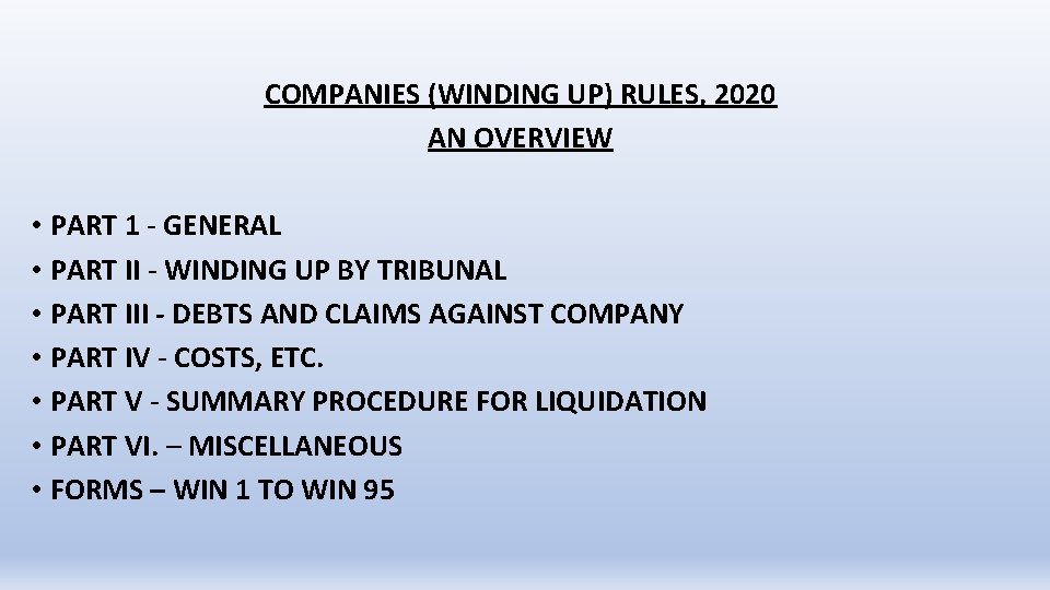 COMPANIES (WINDING UP) RULES, 2020 AN OVERVIEW • PART 1 - GENERAL • PART