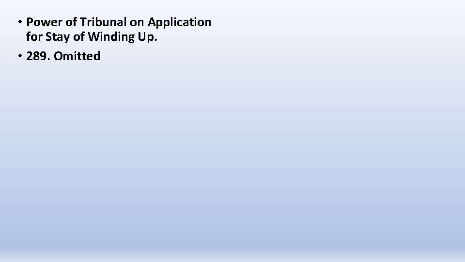  • Power of Tribunal on Application for Stay of Winding Up. • 289.