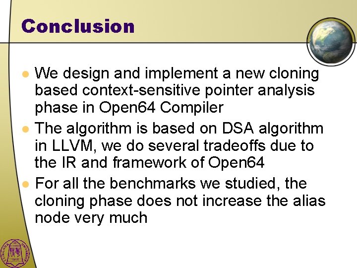 Conclusion l l l We design and implement a new cloning based context-sensitive pointer