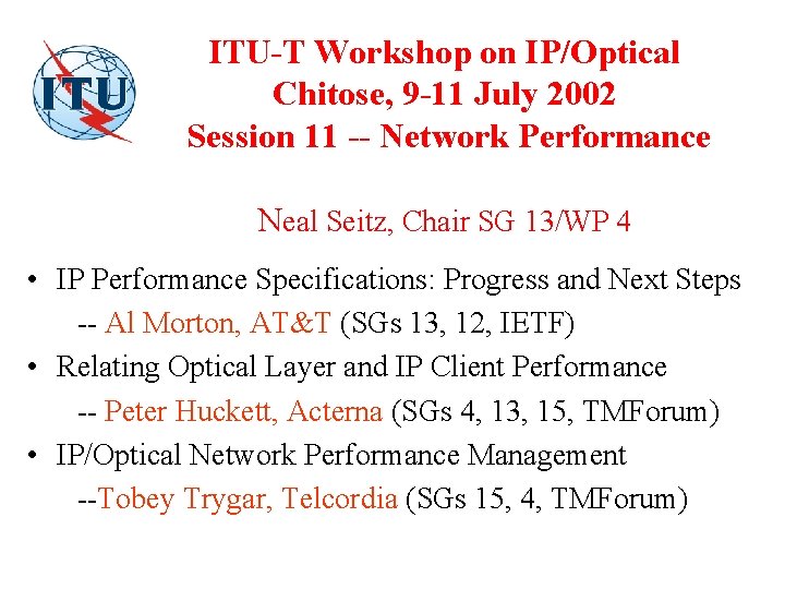 ITU-T Workshop on IP/Optical Chitose, 9 -11 July 2002 Session 11 -- Network Performance