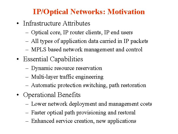 IP/Optical Networks: Motivation • Infrastructure Attributes – Optical core, IP router clients, IP end