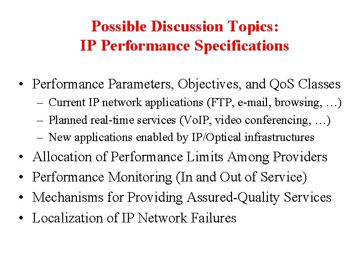 Possible Discussion Topics: IP Performance Specifications • Performance Parameters, Objectives, and Qo. S Classes