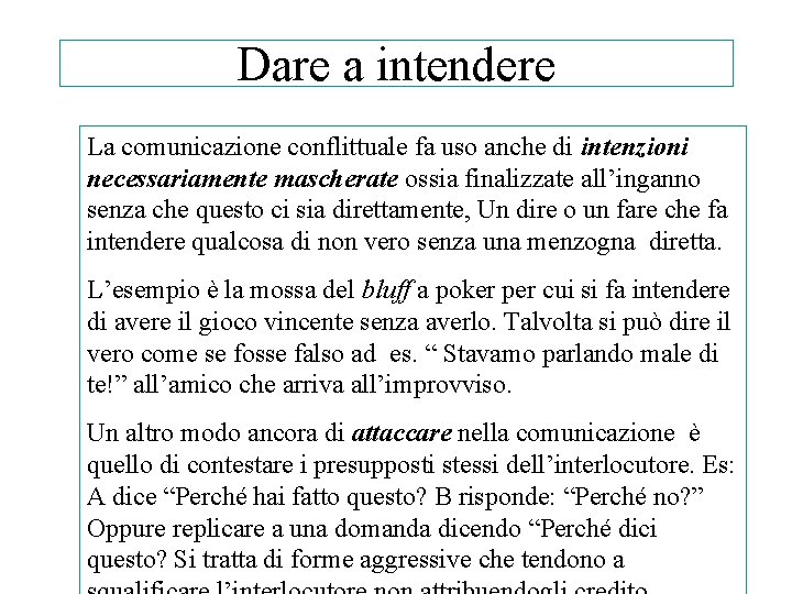 Dare a intendere La comunicazione conflittuale fa uso anche di intenzioni necessariamente mascherate ossia