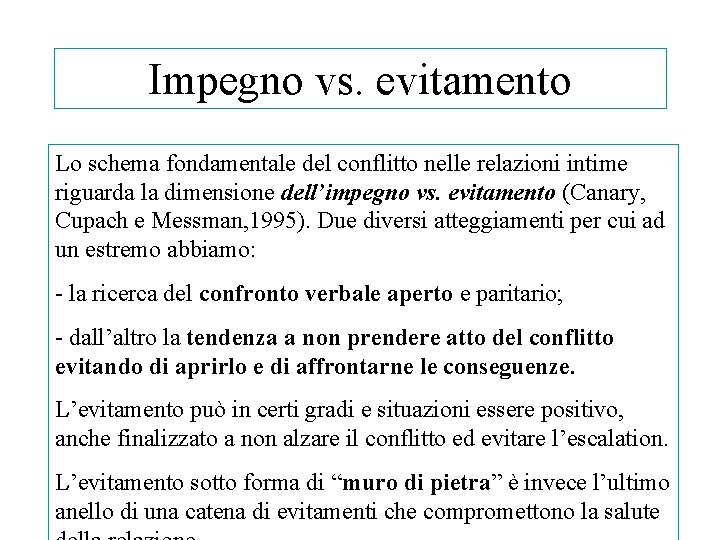 Impegno vs. evitamento Lo schema fondamentale del conflitto nelle relazioni intime riguarda la dimensione