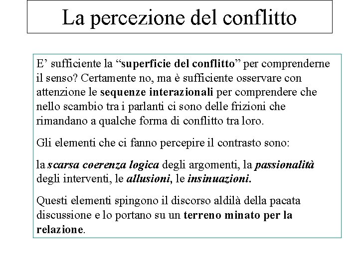 La percezione del conflitto E’ sufficiente la “superficie del conflitto” per comprenderne il senso?