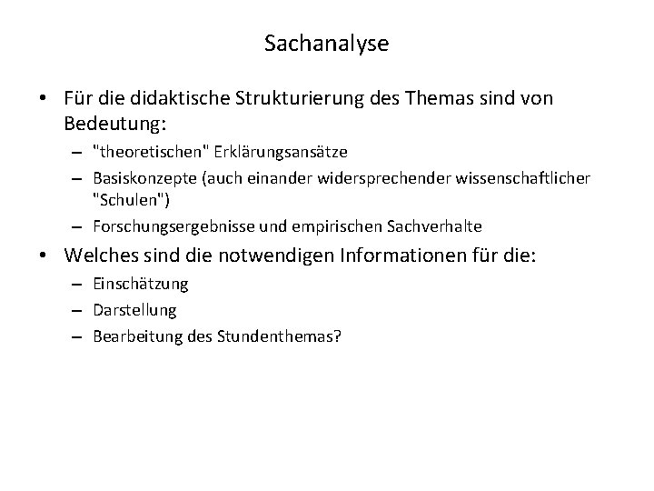 Sachanalyse • Für die didaktische Strukturierung des Themas sind von Bedeutung: – "theoretischen" Erklärungsansätze