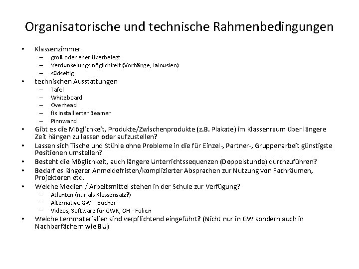 Organisatorische und technische Rahmenbedingungen • Klassenzimmer – – – • technischen Ausstattungen – –