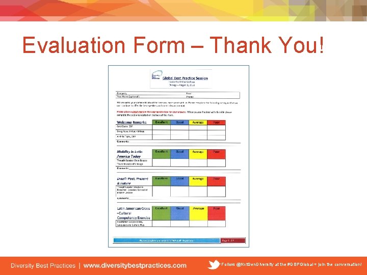 Evaluation Form – Thank You! Follow @Nxt. Gen. Diversity at the #DBPGlobal + join