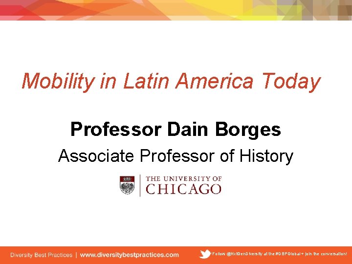 Mobility in Latin America Today Professor Dain Borges Associate Professor of History Follow @Nxt.