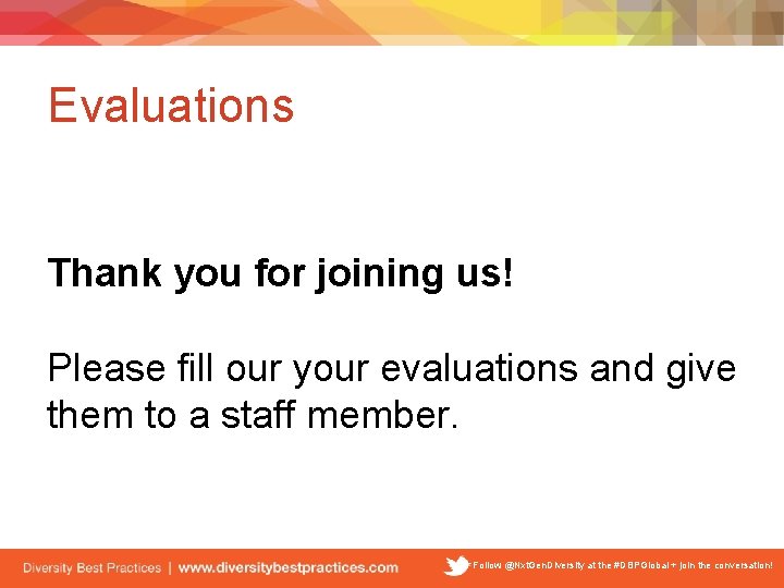 Evaluations Thank you for joining us! Please fill our your evaluations and give them