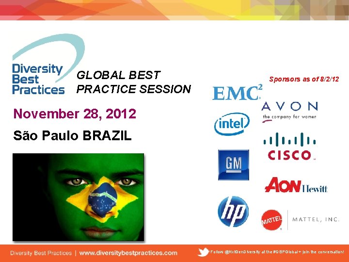 GLOBAL BEST PRACTICE SESSION Sponsors as of 8/2/12 November 28, 2012 São Paulo BRAZIL