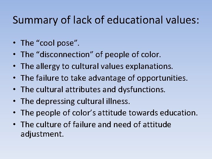 Summary of lack of educational values: • • The “cool pose”. The “disconnection” of