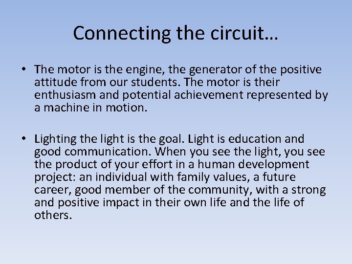 Connecting the circuit… • The motor is the engine, the generator of the positive